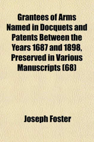 Cover of Grantees of Arms Named in Docquets and Patents Between the Years 1687 and 1898, Preserved in Various Manuscripts (68)