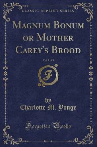 Cover of Magnum Bonum or Mother Carey's Brood, Vol. 1 of 3 (Classic Reprint)