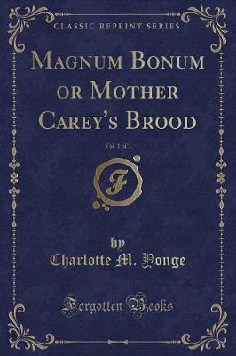 Book cover for Magnum Bonum or Mother Carey's Brood, Vol. 1 of 3 (Classic Reprint)