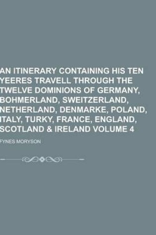 Cover of An Itinerary Containing His Ten Yeeres Travell Through the Twelve Dominions of Germany, Bohmerland, Sweitzerland, Netherland, Denmarke, Poland, Italy