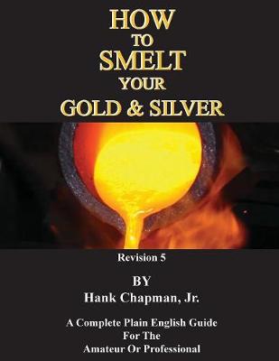 Cover of How To Smelt Your Gold & Silver