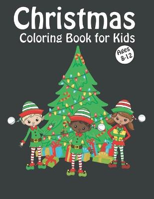 Book cover for Christmas Coloring Book for Kids Ages 8-12
