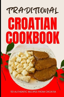 Book cover for Traditional Croatian Cookbook