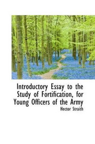 Cover of Introductory Essay to the Study of Fortification, for Young Officers of the Army