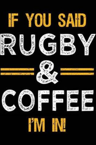 Cover of If You Said Rugby & Coffee I'm In