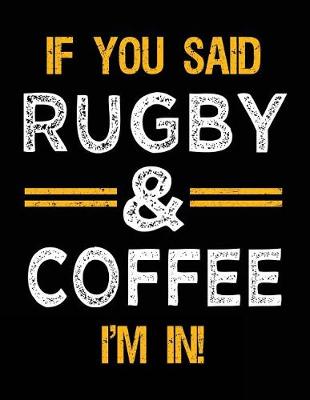 Book cover for If You Said Rugby & Coffee I'm In