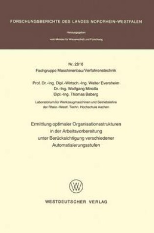 Cover of Ermittlung Optimaler Organisationsstrukturen in Der Arbeitsvorbereitung Unter Berucksichtigung Verschiedener Automatisierungsstufen