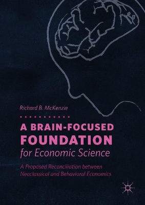 Book cover for A Brain-Focused Foundation for Economic Science