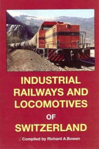 Cover of Industrial Railways and Locomotives of Switzerland