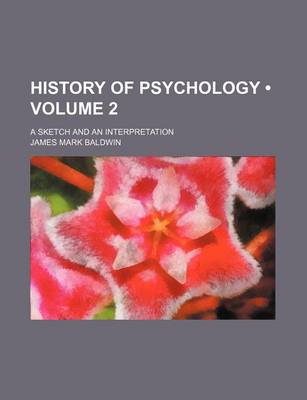 Book cover for History of Psychology (Volume 2); A Sketch and an Interpretation