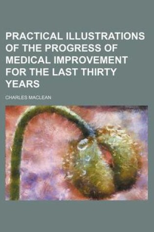 Cover of Practical Illustrations of the Progress of Medical Improvement for the Last Thirty Years