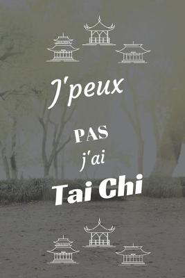 Book cover for J'peux pas j'ai Tai Chi