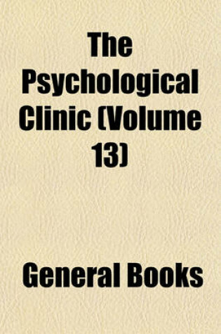 Cover of The Psychological Clinic (Volume 13)