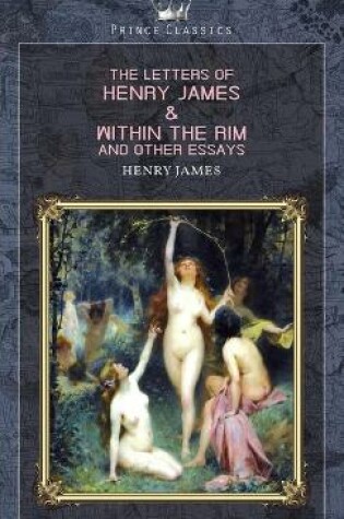 Cover of The Letters of Henry James & Within the Rim and Other Essays