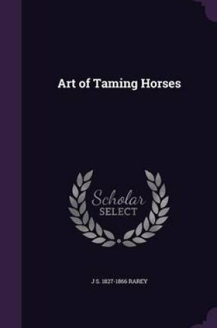 Cover of Art of Taming Horses