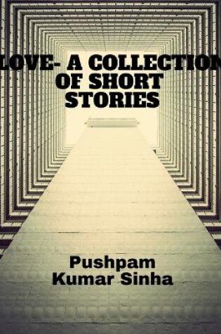 Cover of Love- A Collection of Short Stories