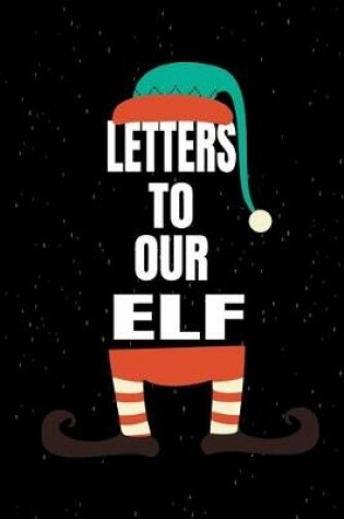 Cover of Letters To Our Elf