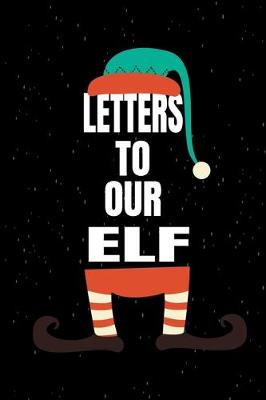 Book cover for Letters To Our Elf