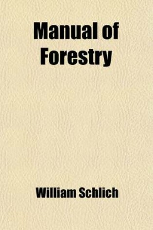 Cover of Manual of Forestry (Volume 2); Sylviculture, 1904, W. Schlich