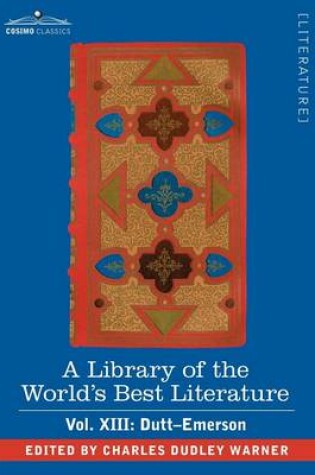 Cover of A Library of the World's Best Literature - Ancient and Modern - Vol. XIII (Forty-Five Volumes); Dutt-Emerson