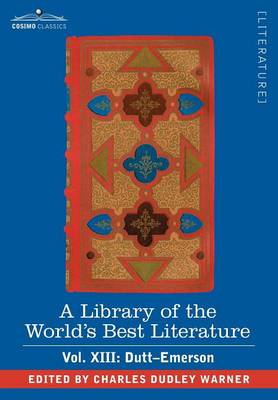 Book cover for A Library of the World's Best Literature - Ancient and Modern - Vol. XIII (Forty-Five Volumes); Dutt-Emerson