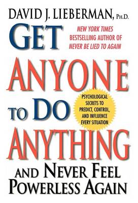 Book cover for Get Anyone to Do Anything and Never Feel Powerless Again