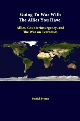 Cover of Going to War with the Allies You Have: Allies, Counterinsurgency, and the War on Terrorism