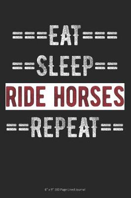 Book cover for Eat Sleep Ride Horses Repeat