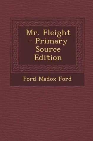 Cover of Mr. Fleight - Primary Source Edition