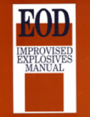 Book cover for EOD Improvised Explosives Manual