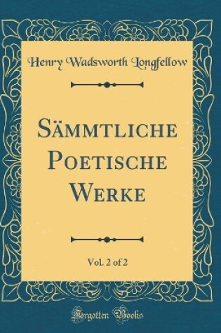 Cover of Sämmtliche Poetische Werke, Vol. 2 of 2 (Classic Reprint)