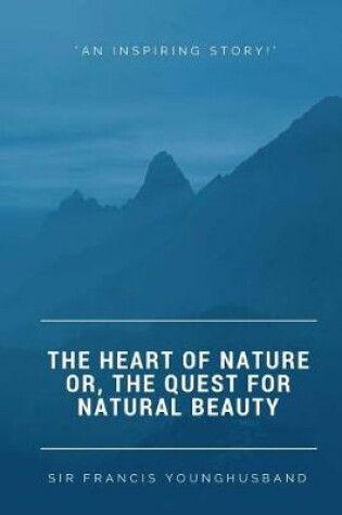 Cover of The Heart Of Nature Or, The Quest For Natural Beauty