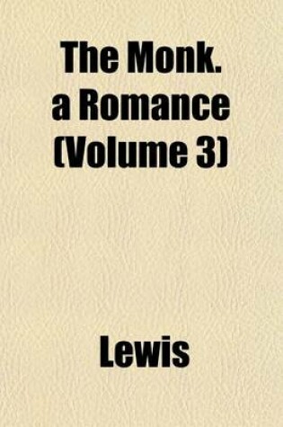Cover of The Monk. a Romance (Volume 3)