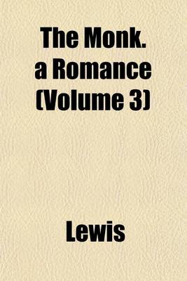 Book cover for The Monk. a Romance (Volume 3)