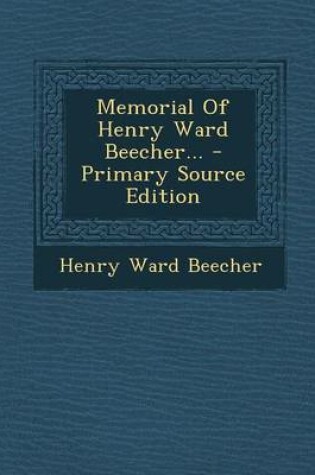 Cover of Memorial of Henry Ward Beecher... - Primary Source Edition
