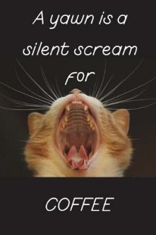 Cover of A yawn is a silent scream for coffee