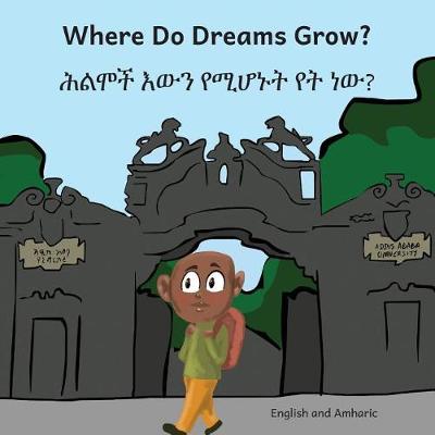 Book cover for Where Do Dream Grow in English and Amharic