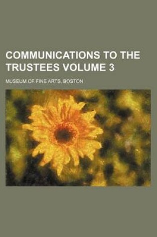 Cover of Communications to the Trustees Volume 3