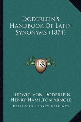 Book cover for Doderlein's Handbook of Latin Synonyms (1874) Doderlein's Handbook of Latin Synonyms (1874)