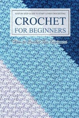 Book cover for Crochet For Beginners