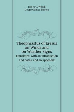 Cover of Theophrastus of Eresus on Winds and on Weather Signs Translated, with an introduction and notes, and an appendix