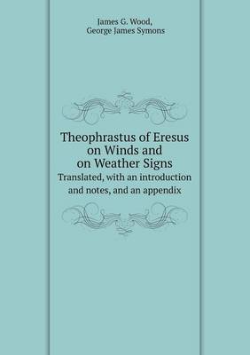 Book cover for Theophrastus of Eresus on Winds and on Weather Signs Translated, with an introduction and notes, and an appendix