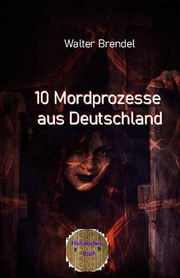 Book cover for 10 Mordprozesse aus Deutschland