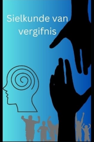 Cover of Sielkunde van vergifnis