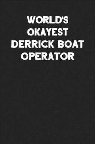 Cover of World's Okayest Derrick Boat Operator