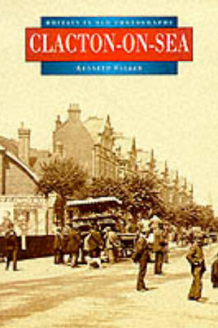 Cover of Clacton-on-Sea in Old Photographs