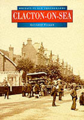 Cover of Clacton-on-Sea in Old Photographs