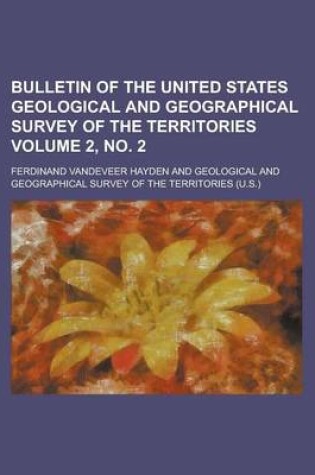 Cover of Bulletin of the United States Geological and Geographical Survey of the Territories Volume 2, No. 2