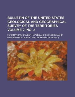 Book cover for Bulletin of the United States Geological and Geographical Survey of the Territories Volume 2, No. 2