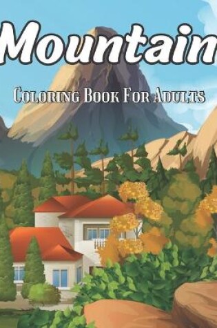 Cover of Mountain Coloring Book For Adults